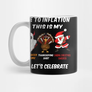 Due to Inflation This is My Halloween costume Thanksgiving shirt dabing Christmas sweater Mug